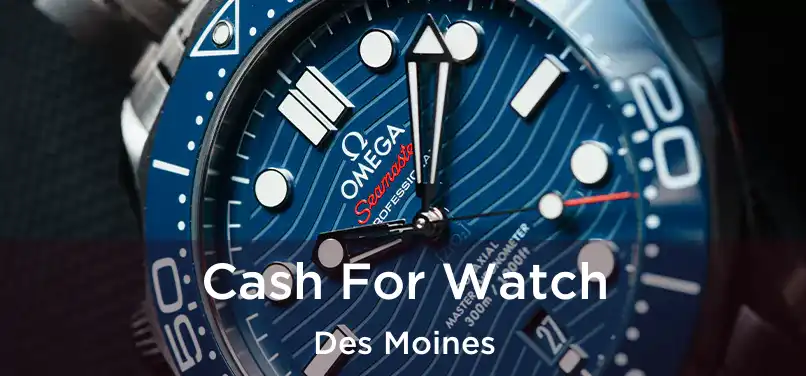 Cash For Watch Des Moines