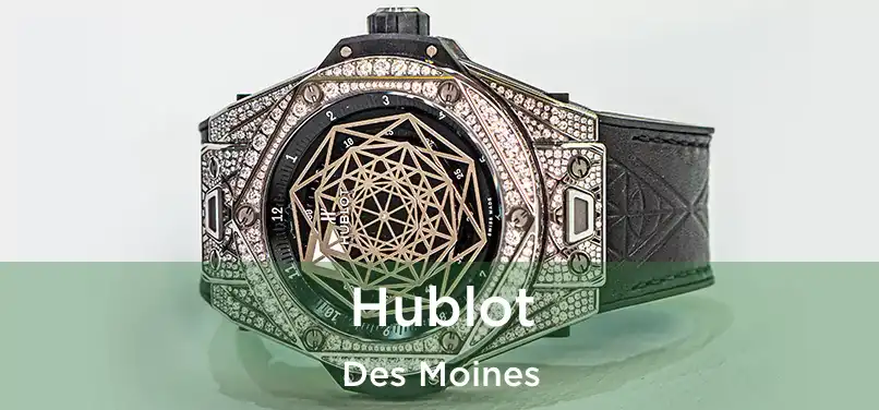 Hublot Des Moines