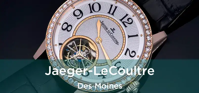 Jaeger-LeCoultre Des Moines