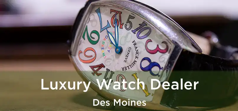 Luxury Watch Dealer Des Moines