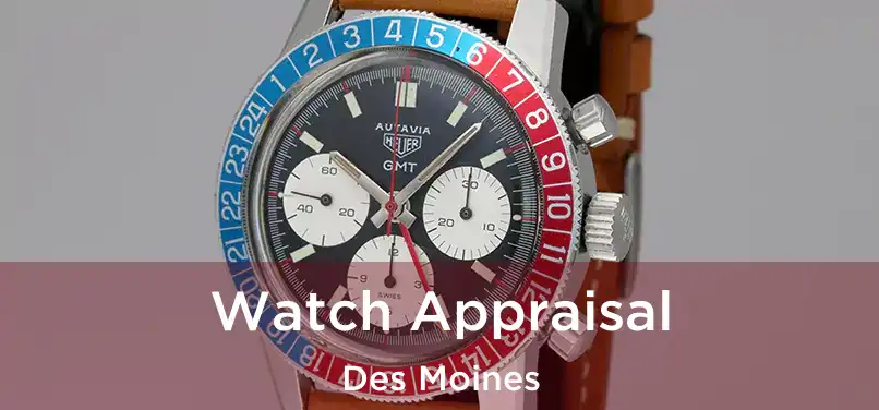 Watch Appraisal Des Moines