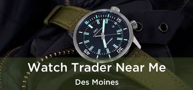 Watch Trader Near Me Des Moines