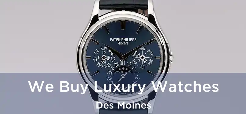 We Buy Luxury Watches Des Moines